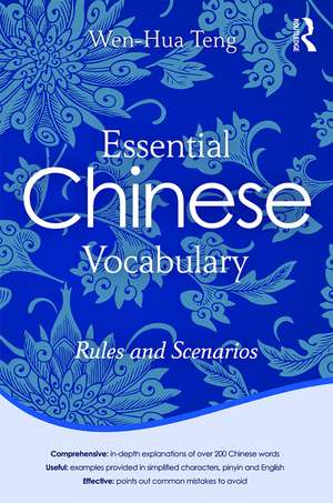 Essential Chinese Vocabulary: Rules and Scenarios de Wen-Hua Teng