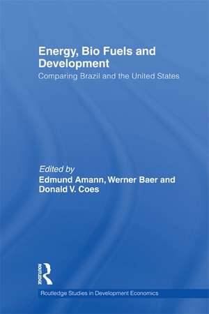 Energy, Bio Fuels and Development: Comparing Brazil and the United States de Edmund Amann