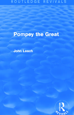 Pompey the Great (Routledge Revivals) de John Leach