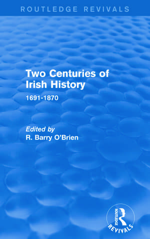 Two Centuries of Irish History (Routledge Revivals): 1691-1870 de R. Barry O'Brien