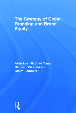 The Strategy of Global Branding and Brand Equity de Alvin Lee