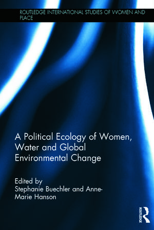 A Political Ecology of Women, Water and Global Environmental Change de Stephanie Buechler