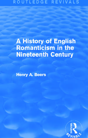 A History of English Romanticism in the Nineteenth Century (Routledge Revivals) de Henry A. Beers