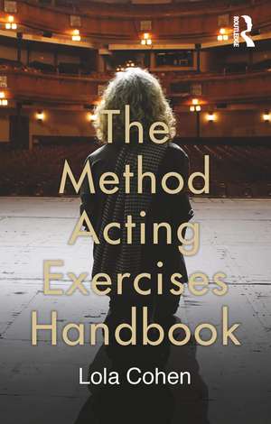 The Method Acting Exercises Handbook de Lola Cohen