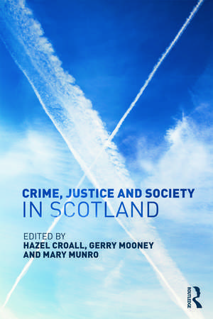 Crime, Justice and Society in Scotland de Hazel Croall