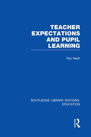 Teacher Expectations and Pupil Learning (RLE Edu N) de Roy Nash