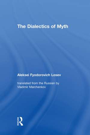 The Dialectics of Myth de Aleksei Fyodorovich Losev