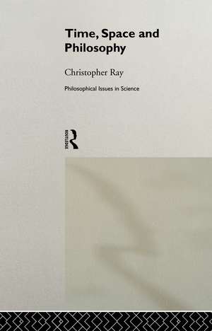 Time, Space and Philosophy de Christopher Ray