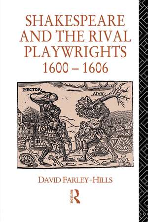 Shakespeare and the Rival Playwrights, 1600-1606 de David Farley-Hills