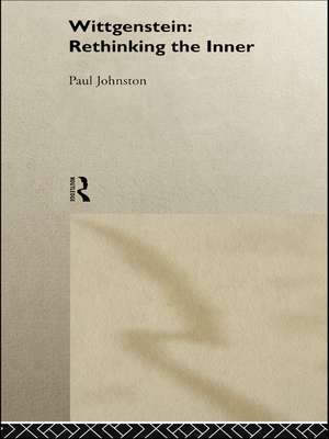 Wittgenstein: Rethinking the Inner de Dr Paul Johnston