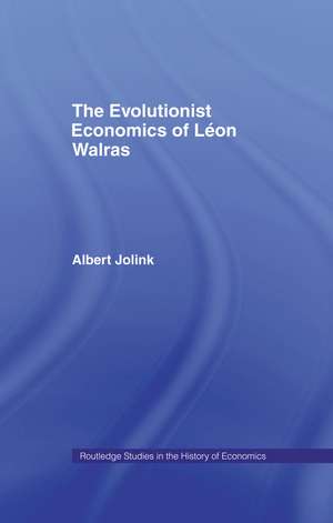 The Evolutionist Economics of Leon Walras de Albert Jolink