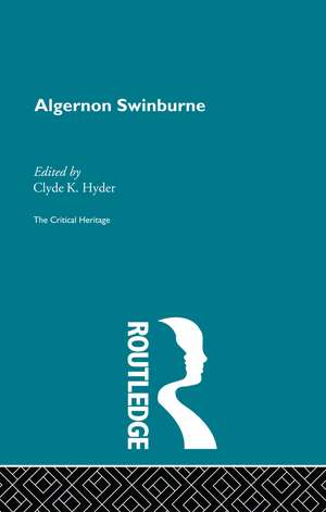 Algernon Swinburne: The Critical Heritage de Clyde K. Hyder