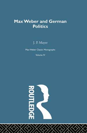 Max Weber & German Poltcs V 4 de Jp Mayer