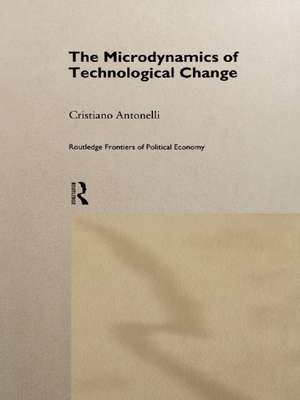 Microdynamics of Technological Change de Cristiano Antonelli