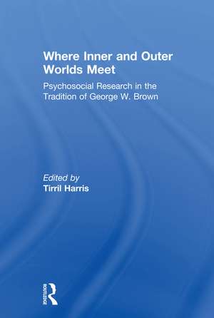 Where Inner and Outer Worlds Meet: Psychosocial Research in the Tradition of George W Brown de Tirril Harris