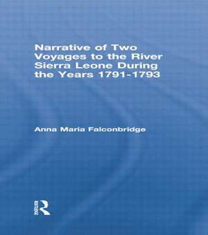 Narrative of Two Voyages to the River Sierra Leone During the Years 1791-1793 de Anna Maria Falconbridge