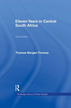 Eleven Years in Central South Africa de Thomas Morgan Thomas