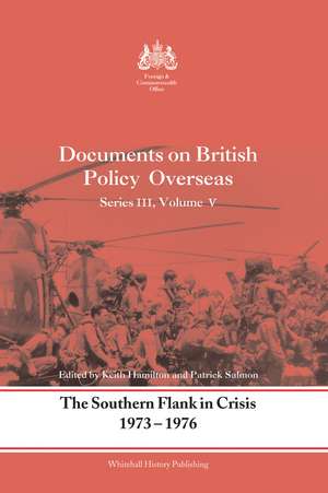 The Southern Flank in Crisis, 1973-1976: Series III, Volume V: Documents on British Policy Overseas de Keith Hamilton