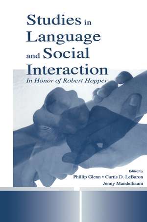 Studies in Language and Social Interaction: In Honor of Robert Hopper de Jennifer Mandelbaum