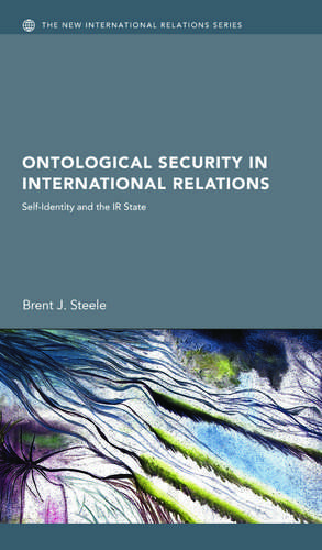 Ontological Security in International Relations: Self-Identity and the IR State de Brent J. Steele