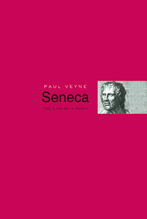 Seneca: The Life of a Stoic de Paul Veyne