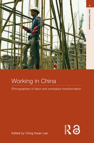 Working in China: Ethnographies of Labor and Workplace Transformation de Ching Kwan Lee