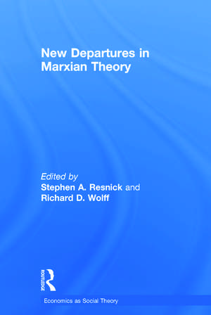 New Departures in Marxian Theory de Stephen Resnick