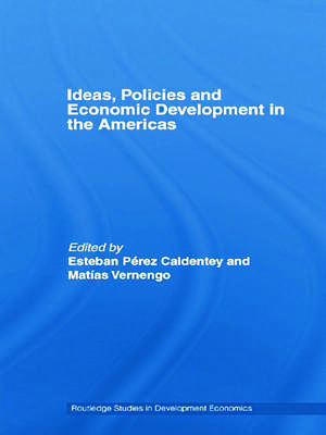 Ideas, Policies and Economic Development in the Americas de Esteban Pérez-Caldentey