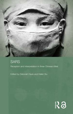 Sars: Reception and Interpretation in Three Chinese Cities de Deborah Davis