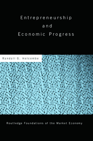 Entrepreneurship and Economic Progress de Randall Holcombe