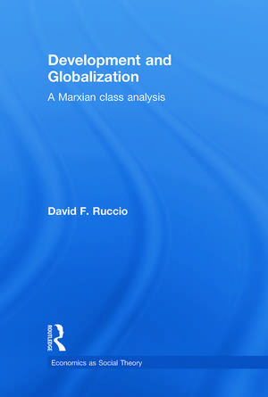 Development and Globalization: A Marxian Class Analysis de David F. Ruccio