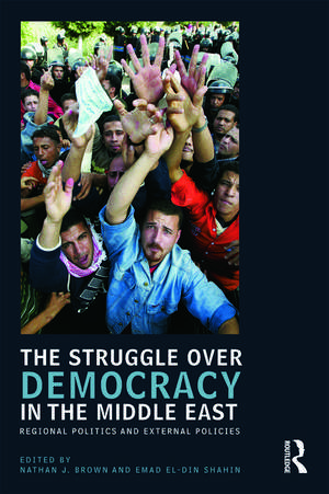 The Struggle over Democracy in the Middle East: Regional Politics and External Policies de Nathan J. Brown