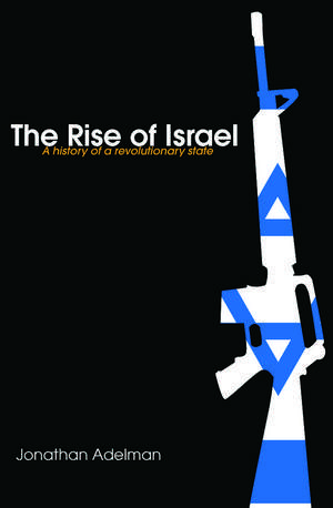 The Rise of Israel: A History of a Revolutionary State de Jonathan Adelman