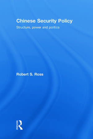 Chinese Security Policy: Structure, Power and Politics de Robert Ross