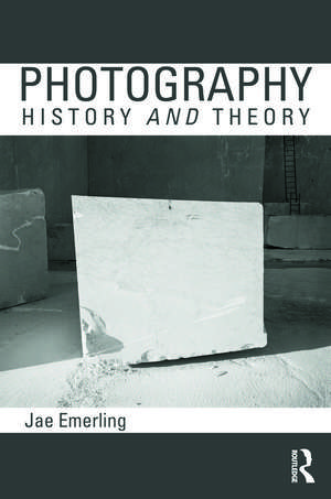 Photography: History and Theory de Jae Emerling