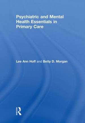 Psychiatric and Mental Health Essentials in Primary Care de Lee Ann Hoff