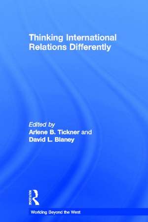 Thinking International Relations Differently de Arlene Tickner