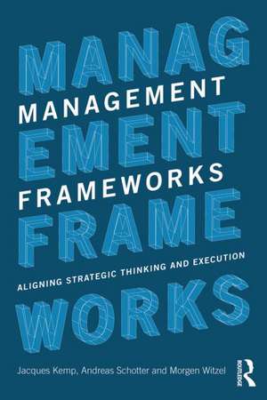 Management Frameworks: Aligning Strategic Thinking and Execution de Jacques Kemp