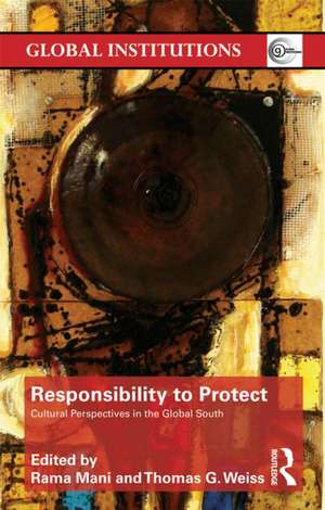 Responsibility to Protect: Cultural Perspectives in the Global South de Rama Mani