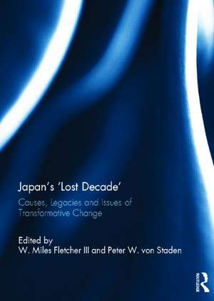 Japan's 'Lost Decade': Causes, Legacies and Issues of Transformative Change de W. Miles Fletcher III