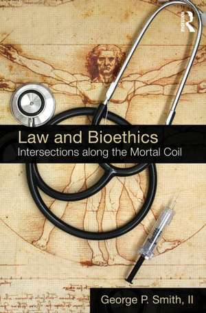 Law and Bioethics: Intersections Along the Mortal Coil de George P. Smith II