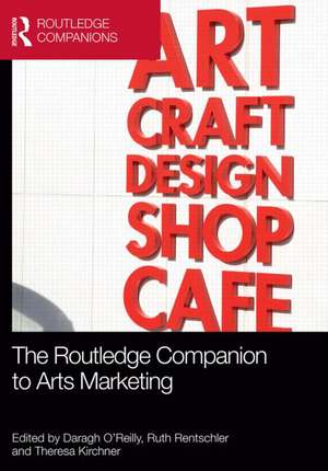 The Routledge Companion to Arts Marketing de Daragh O'Reilly