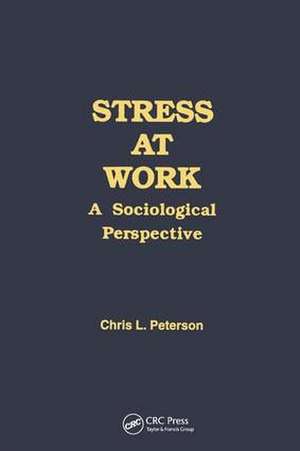 Stress at Work: A Sociological Perspective de Chris Peterson