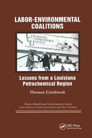 Labor-environmental Coalitions: Lessons from a Louisiana Petrochemical Region de Thomas Estabrook