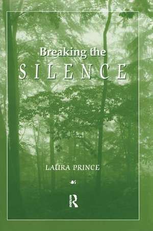 Breaking the Silence de Laura Prince