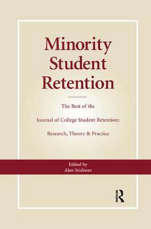 Minority Student Retention: The Best of the "Journal of College Student Retention: Research, Theory & Practice" de Alan Seidman