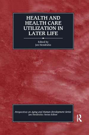 Health and Health Care Utilization in Later Life de Jon Hendricks