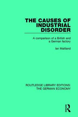 The Causes of Industrial Disorder: A Comparison of a British and a German Factory de Ian Maitland