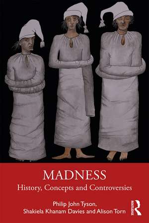 Madness: History, Concepts and Controversies de Philip Tyson