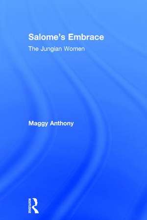 Salome’s Embrace: The Jungian Women de Maggy Anthony